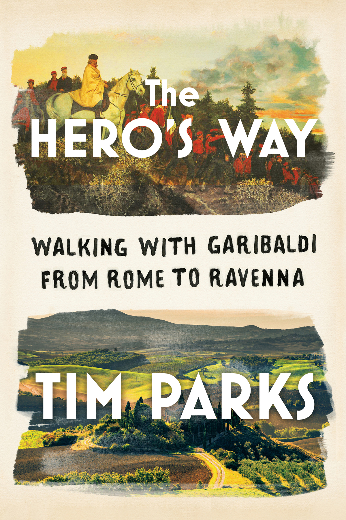 Tim Parks The Heros Way Walking with Garibaldi from Rome to Ravenna For - photo 1