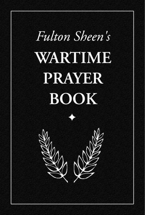 FULTON SHEENS WARTIME PRAYER BOOK SOPHIA INSTITUTE PRESS Manchester New - photo 2