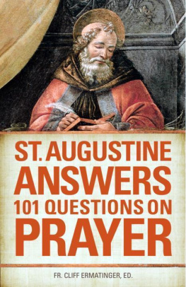St. Augustine of Hippo St. Augustine Answers 101 Questions on Prayer