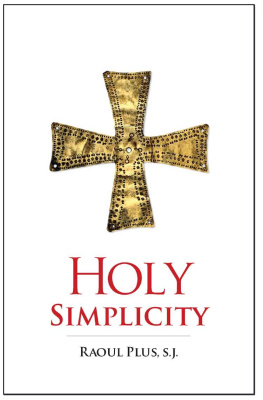 Fr. Raoul Plus - Holy Simplicity