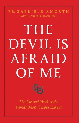 Fr. Gabriele Amorth - The Devil is Afraid of Me: The Life and Work of the Worlds Most Popular Exorcist