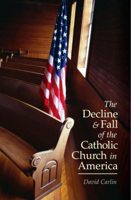 David Carlin Decline and Fall of the Catholic Church in America