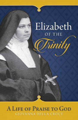 Sr. Giovanna Della Croce - Elizabeth of the Trinity: A Life of Praise to God