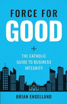 Brian Engelland - Force For Good: The Catholic Guide to Business Integrity