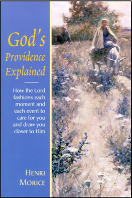 Henri Morice - Gods Providence Explained: How the Lord Fashions Each Moment & Each Event to Care for You & Draw You Closer to Him