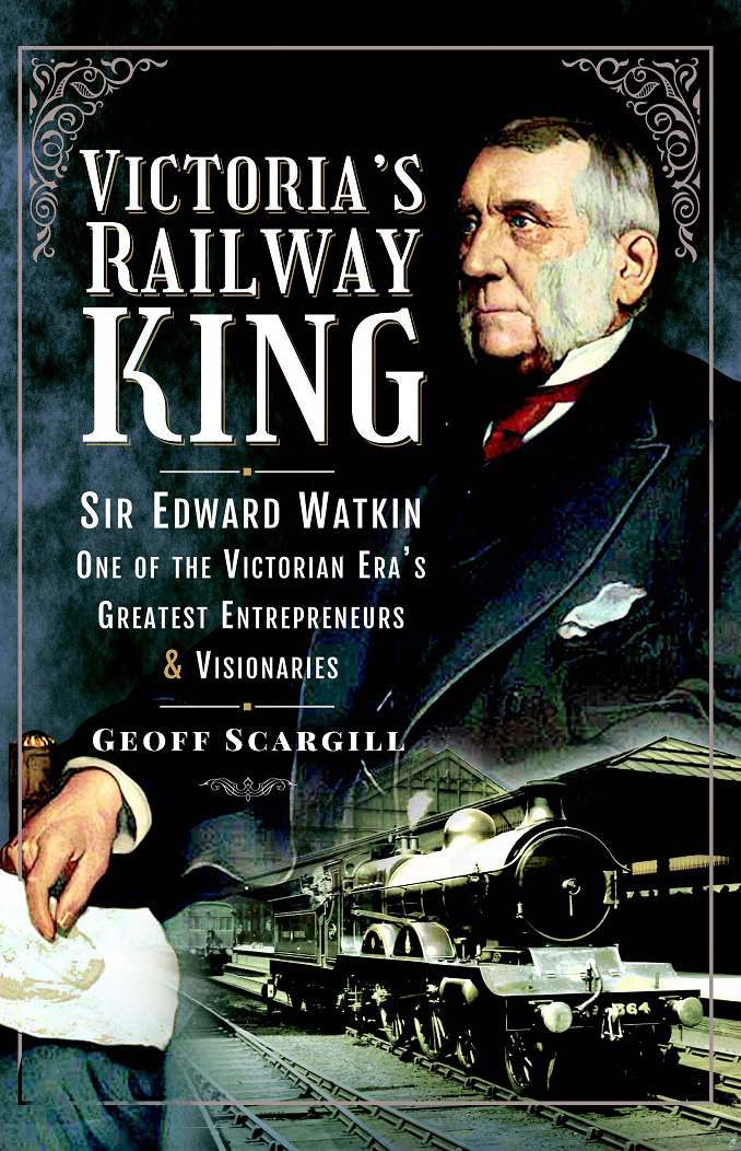 Victorias Railway King Victorias Railway King Sir Edward Watkin One of the - photo 1