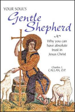 Charles A. Callan - Your Souls Gentle Shepherd: Why You Can Have Absolute Trust in Jesus Christ