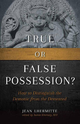 Jean Lhermitte True or False Possession: How to Distinguish the Demonic from the Demented