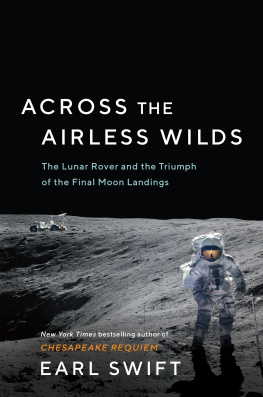 Earl Swift Across the Airless Wilds: The Lunar Rover and the Triumph of the Final Moon Landings