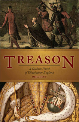 Dena Hunt - Treason: A Catholic Novel of Elizabethan England