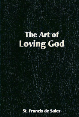 St. Francis de Sales - The Art of Loving God: Simple Virtues for the Christian Life