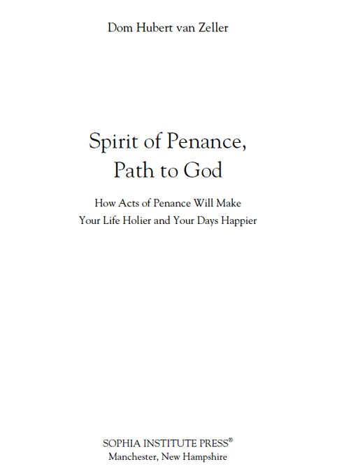 Spirit of Penance Path to God How Acts of Penance Will Make Your Life Holier - photo 3