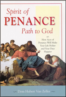 Dom Hubert Van Zeller - Spirit of Penance, Path to God: How Acts of Penance Will Make Your Life Holier and Your Days Happier