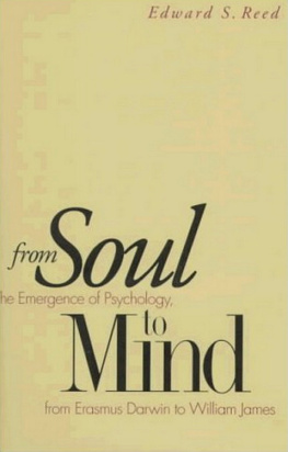 Edward S. Reed - From Soul to Mind: The Emergence of Psychology, from Erasmus Darwin to William James