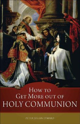 St. Peter Julian Eymard - How to Get More Out of Holy Communion