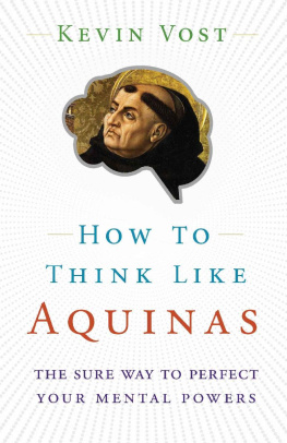 Kevin Vost - How to Think Like Aquinas: The Sure Way to Perfect Your Mental Powers