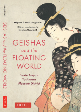 Stephen Longstreet - Geishas and the Floating World: Inside Tokyos Yoshiwara Pleasure District