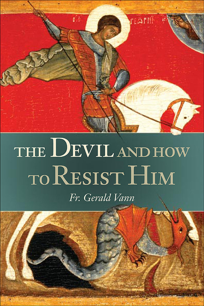 The Devil And How to Resist Him Also available from Sophia Institute Press by - photo 1