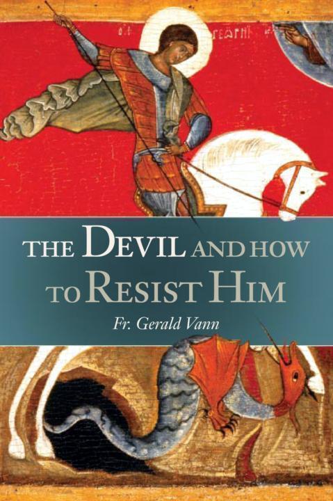 The Devil And How to Resist Him Also available from Sophia Institute Press by - photo 2