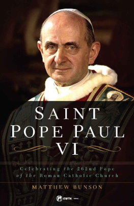 Dr. Matthew Bunson Saint Pope Paul VI : Celebrating the 262nd Pope of the Roman Catholic Church
