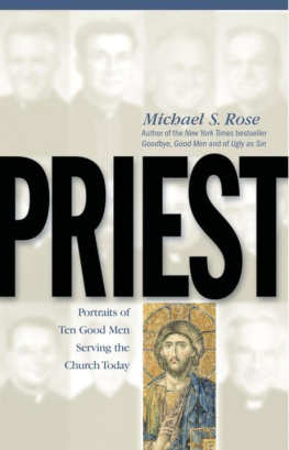 Michael S. Rose - Priest: Portraits of Ten Good Men Serving the Church Today