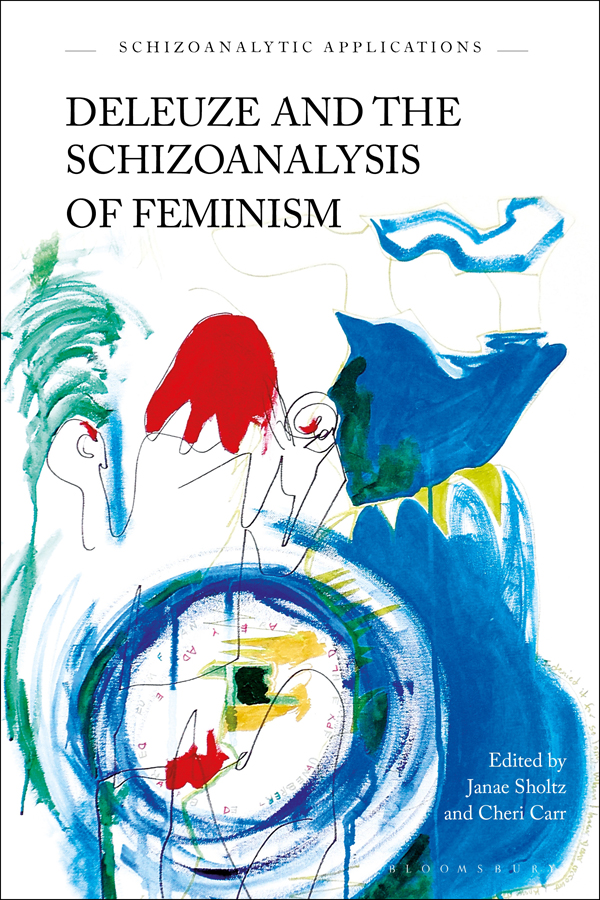 DELEUZE AND THE SCHIZOANALYSIS OF FEMINISM DELEUZE AND THE SCHIZOANALYSIS OF - photo 1