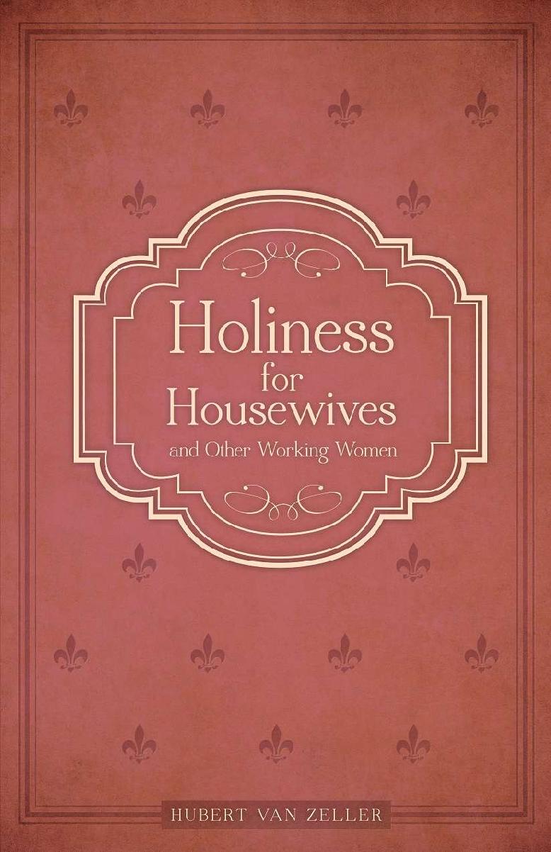 Dom Hubert van Zeller Holiness for Housewives and Other Working Women - photo 1