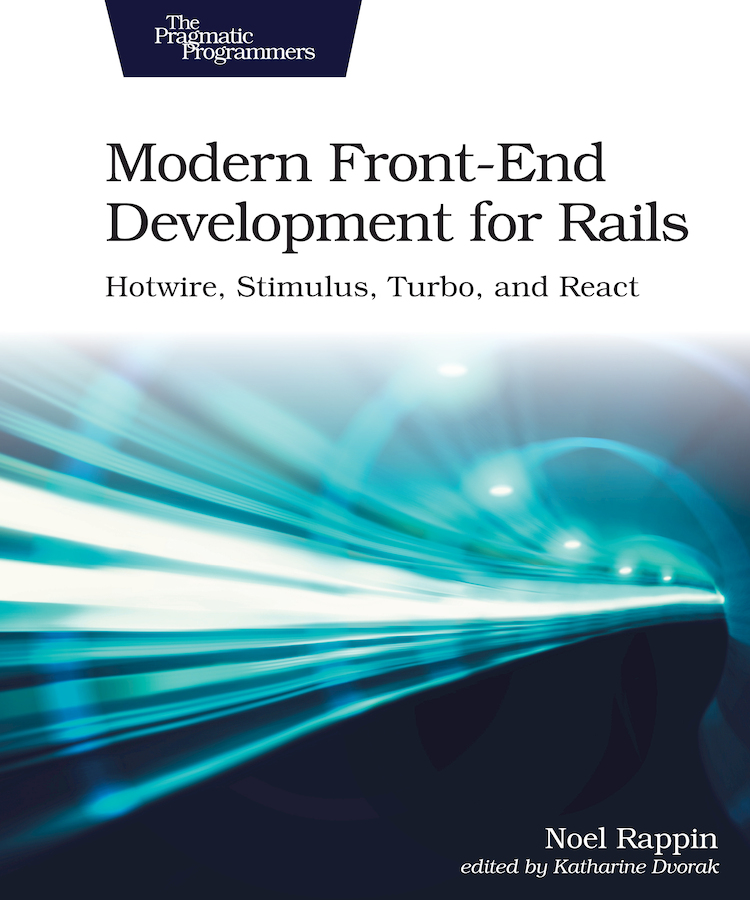 Modern Front-End Development for Rails Hotwire Stimulus Turbo and React by - photo 1