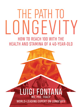 Luigi Fontana - The Path to Longevity: The Secrets to Living a Long, Happy, Healthy Life