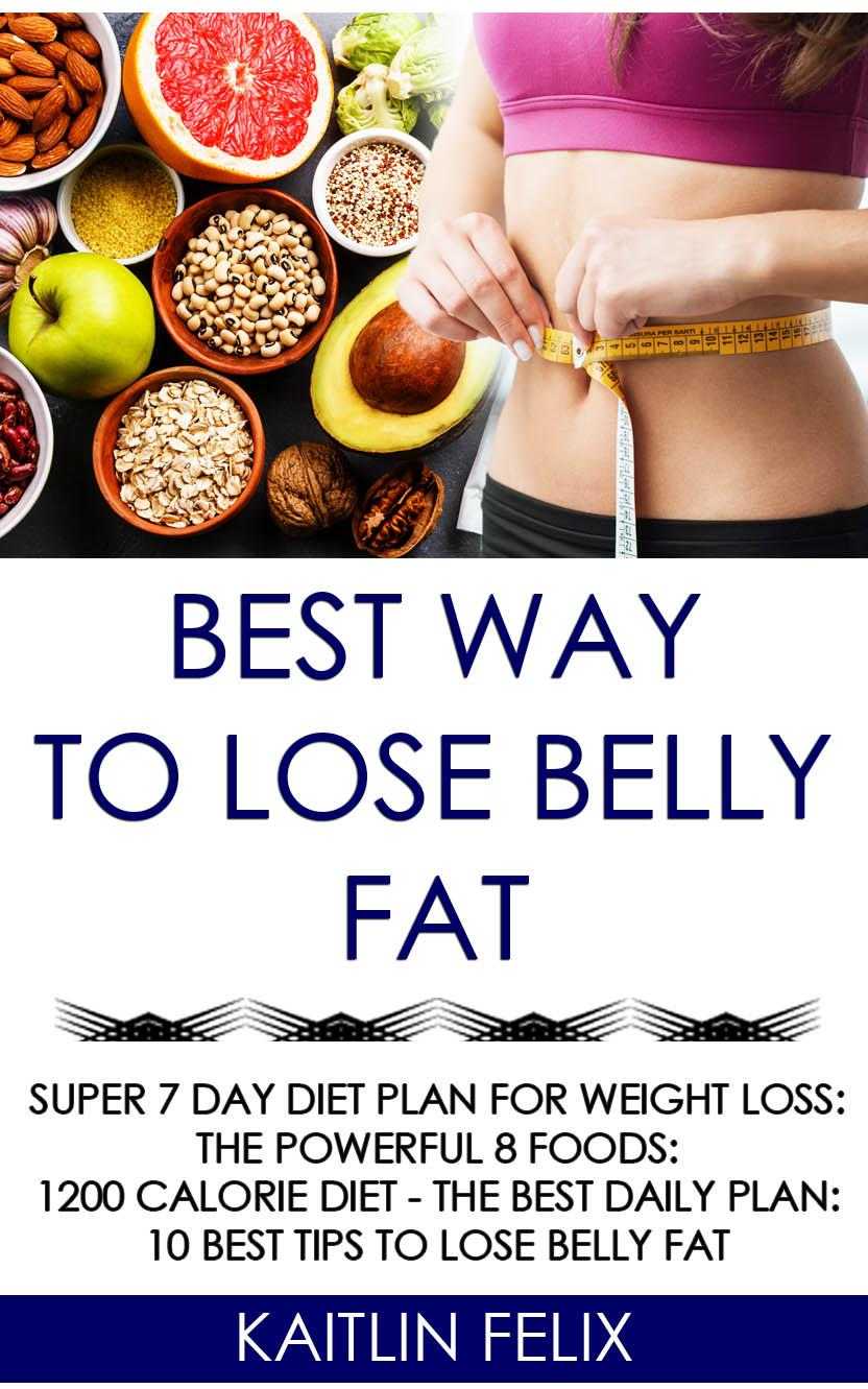 Best Way To Lose Belly Fat Super 7 Day Diet Plan For Weight Loss The Powerful - photo 1