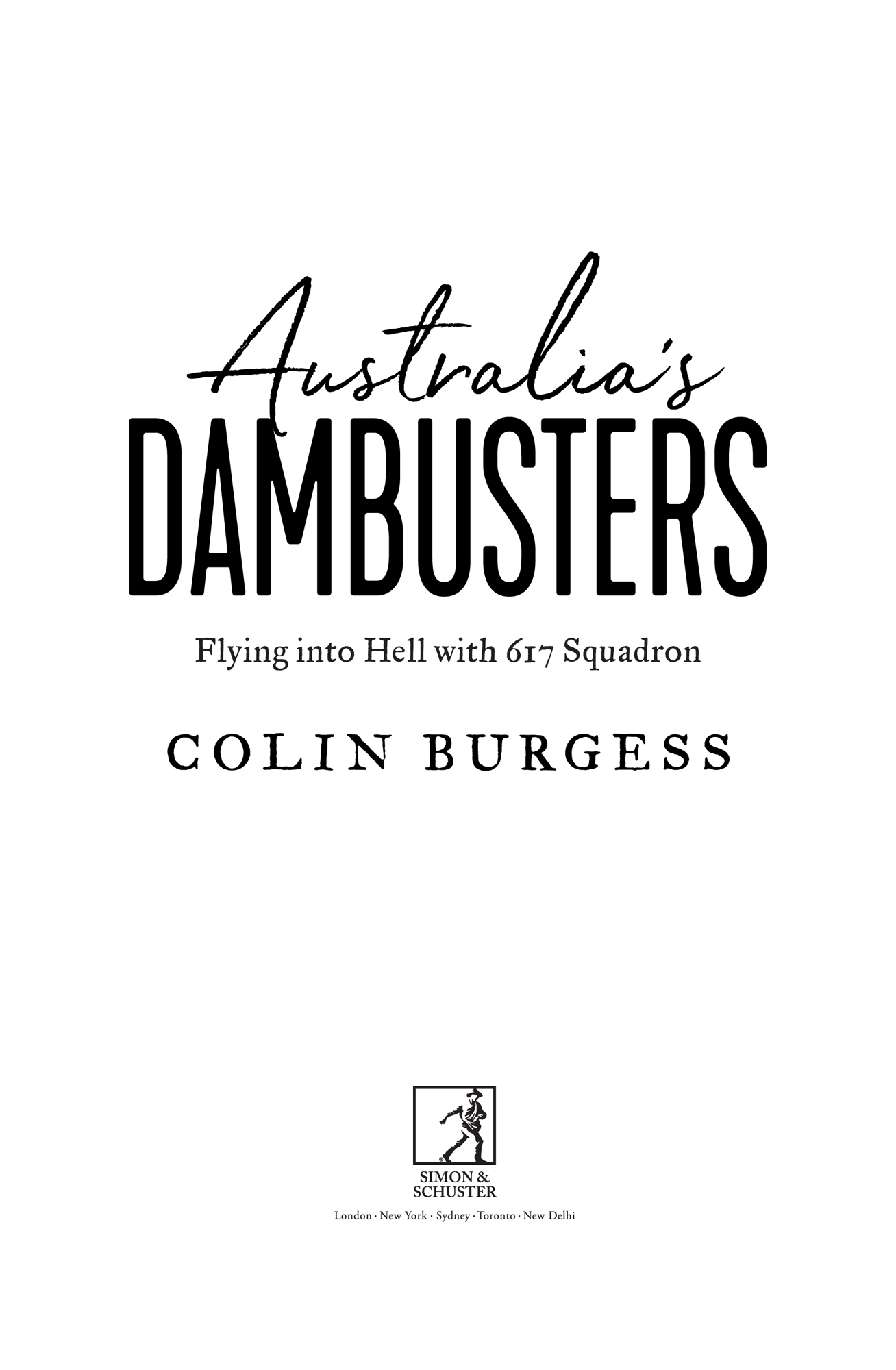 AUSTRALIAS DAMBUSTERS First published in Australia in 2021 by Simon Schuster - photo 2