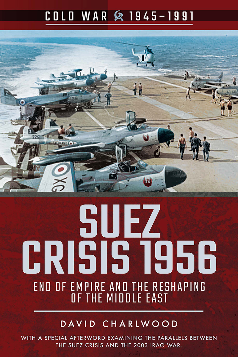 Suez Crisis 1956 End of Empire and the Reshaping of the Middle East - image 1