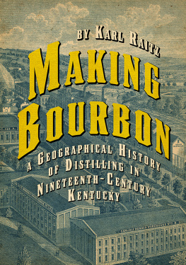 Karl Raitz - Making Bourbon: A Geographical History of Distilling in Nineteenth-Century Kentucky