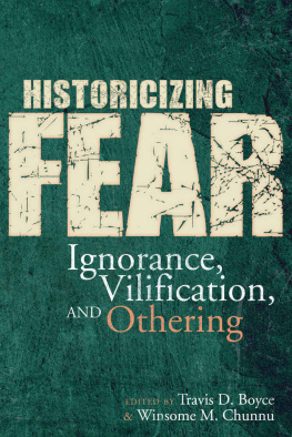 Travis D. Boyce Historicizing Fear: Ignorance, Vilification, and Othering