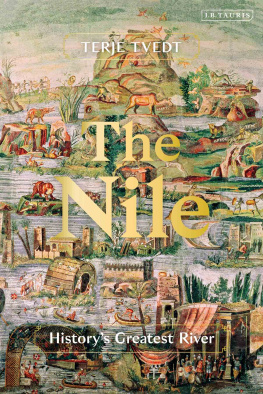 Terje Tvedt - The Nile: A New History of the Worlds Greatest River