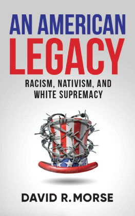 David R. Morse - An American Legacy: Racism, Nativism, and White Supremacy