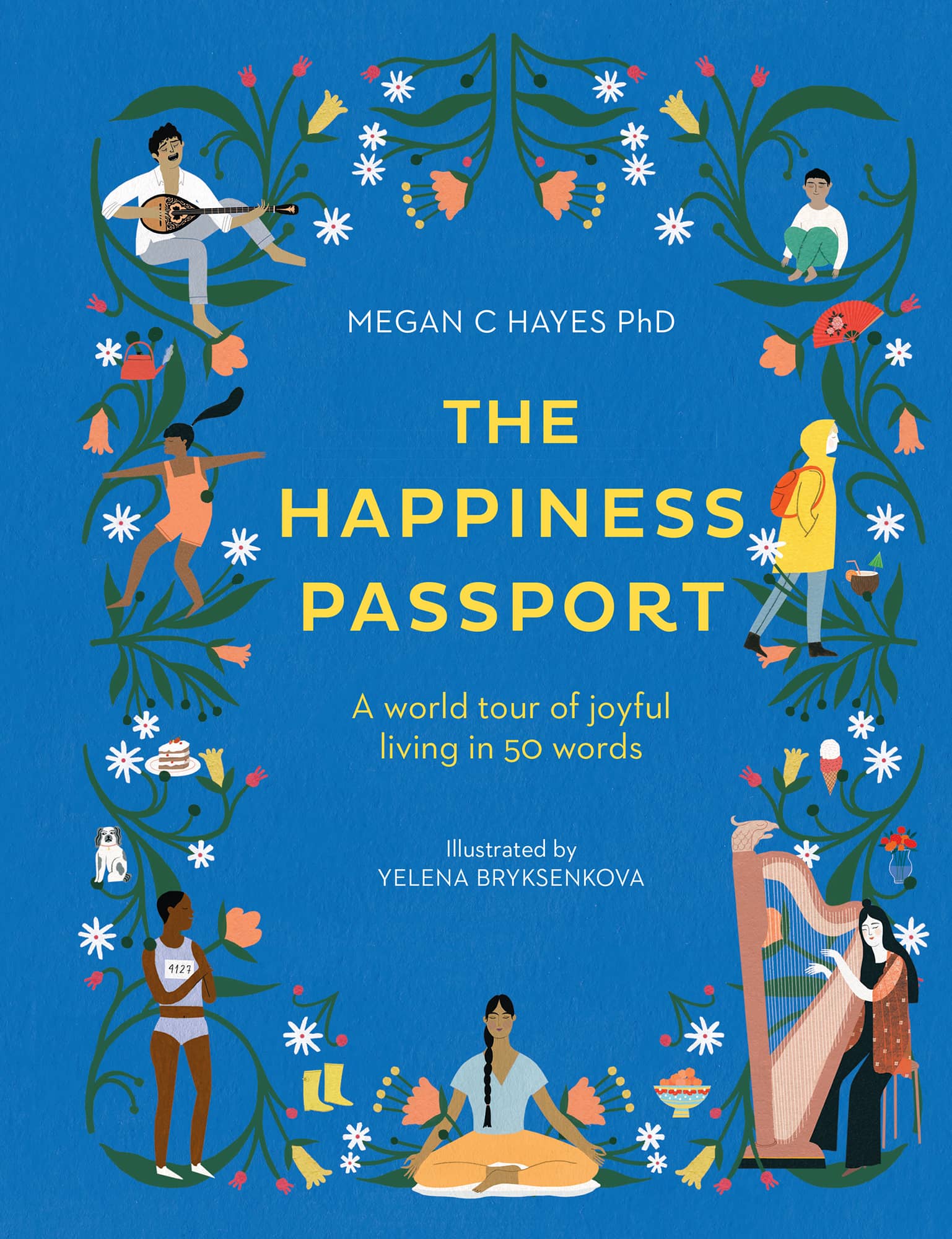 THE HAPPINESS PASSPORT A world tour of joyful living in 50 words MEGAN C HAYES - photo 1