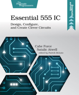 Cabe Force Satalic Atwell - Essential 555 IC: Design, Configure, and Create Clever Circuits