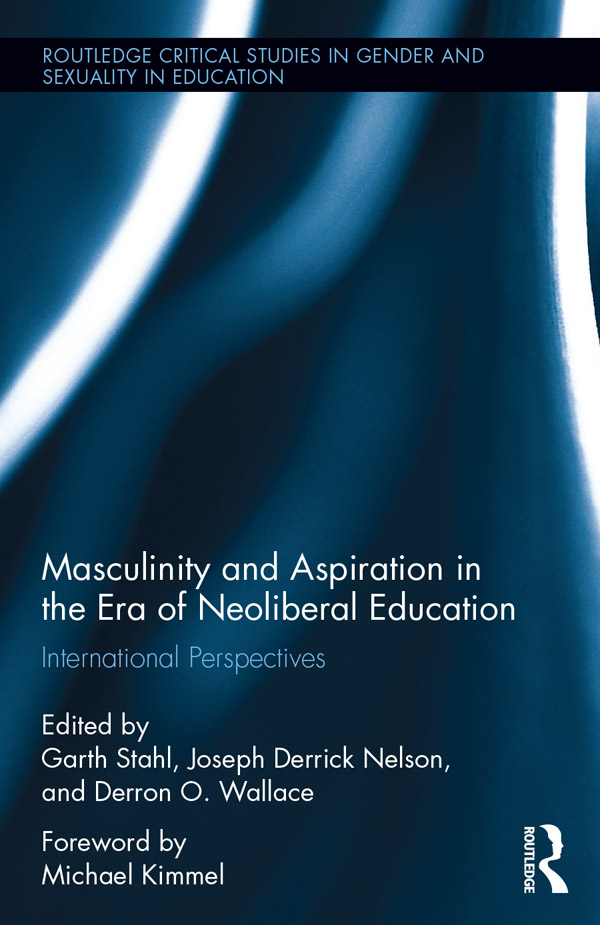 Masculinity and Aspiration in the Era of Neoliberal Education This book makes - photo 1