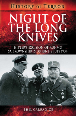 Phil Carradice - Night of the Long Knives: Hitlers Excision of Rohms SA Brownshirts, 30 June – 2 July 1934