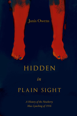 Janis Owens - Hidden in Plain Sight: A History of the Newberry Mass Lynching of 1916