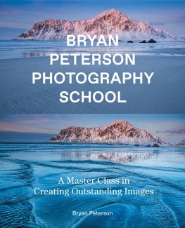 Bryan Peterson - Bryan Peterson Photography School: A Master Class in Creating Outstanding Images