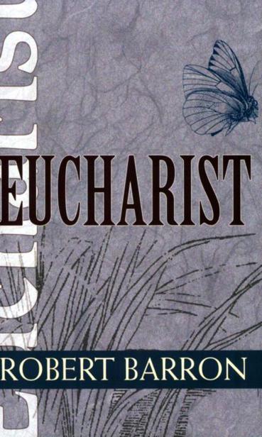 EUCHARIST Catholic Spirituality for Adults General Editor Michael Leach Other - photo 1