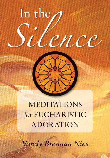 In the Silence Meditations for Eucharistic Adoration - image 1