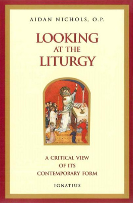 Aidan Nichols Looking At The Liturgy: A Critical View Of Its Contemporary Form