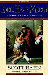 Scott Hahn - Lord, Have Mercy: The Healing Power of Confession