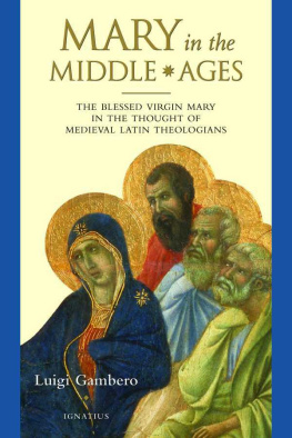 Luigi Gambero - Mary In The Middle Ages: The Blessed Virgin Mary In The Thought Of Medieval Latin Theologians