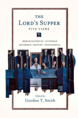 Gordon T. Smith - The Lord’s Supper: Five Views