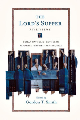 Gordon T. Smith The Lord’s Supper: Five Views