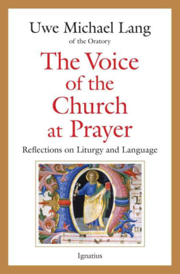 Uwe Michael Lang - The Voice of the Church at Prayer: Reflections on Liturgy and Language